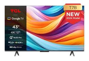 TCL TV QLED 43T7B 4K HDR Pro 43’’ avec Google TV et système sonore Dolby Atmos, compatible avec l’Assistant Google et Alexa